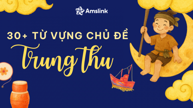 TỔNG HỢP 30+ TỪ VỰNG TIẾNG ANH VỀ TRUNG THU